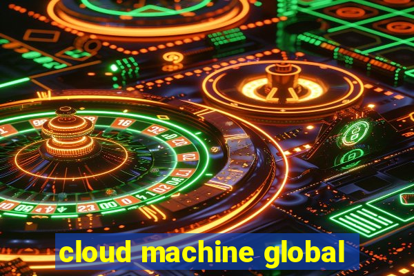 cloud machine global